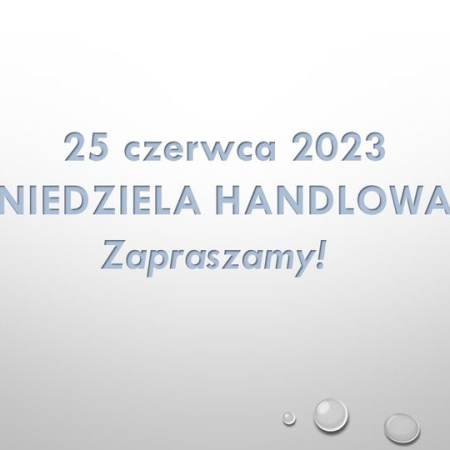 25 czerwca niedziela handlowa